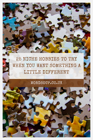 Scattered colourful jigsaw puzzle pieces with text overlay: 25 niche hobbies to try when you want something a little different. wordsoup.co.uk.