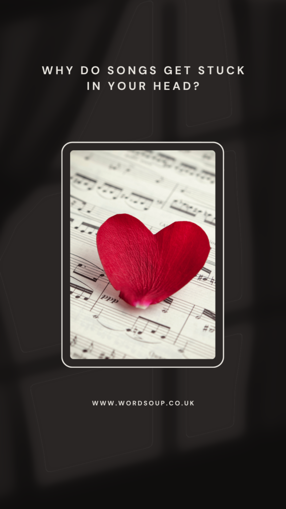 A red heart-shaped petal rests on sheet music. Text above reads: Why do songs get stuck in your head? Website www.wordsoup.co.uk is below the image.